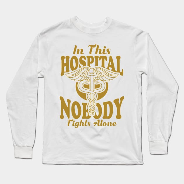 In This Hospital Nobody Fights Alone, Nurse Long Sleeve T-Shirt by A-Buddies